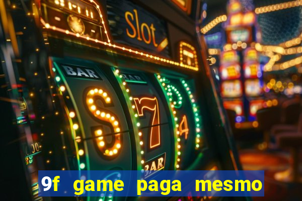 9f game paga mesmo os 100 reais